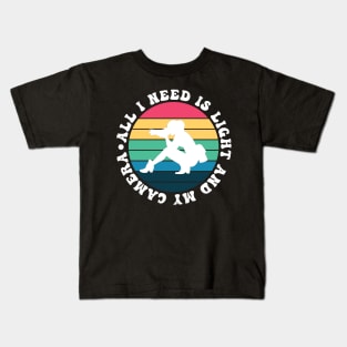 All I Need Is Light And My Camera Kids T-Shirt